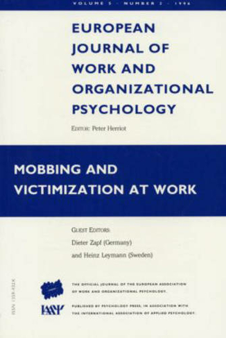 Mobbing and Victimization at Work: A Special Issue of the European Journal of Work and Organizational Psychology (Special Issues of the European Journal of Work and Organizational Psychology)