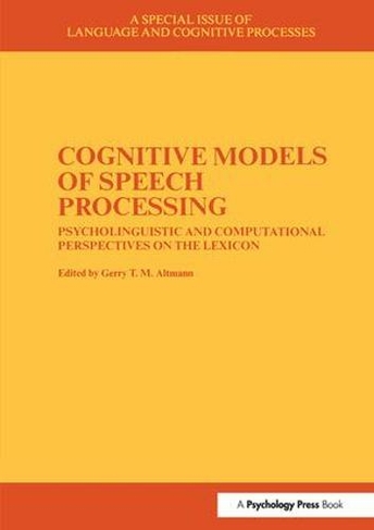 Cognitive Models of Speech Processing: A Special Issue of Language and Cognitive Processes (Special Issues of Language and Cognitive Processes)
