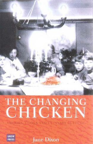 Changing Chicken: Chooks, Cooks and Culinary Culture