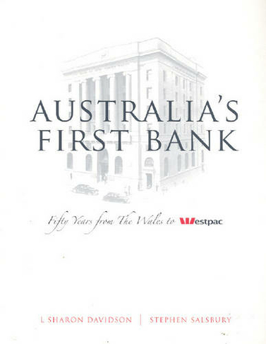 Australia's first bank: Fifty years from The Wales to Westpac