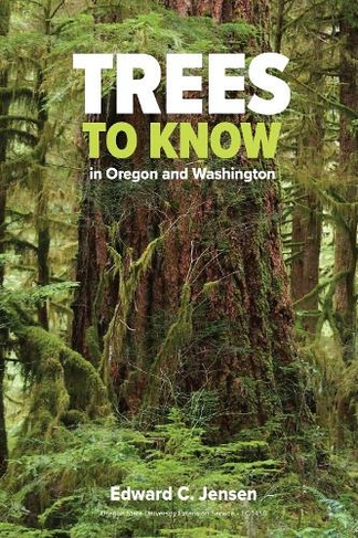 Trees to Know in Oregon and Washington: (70th Anniversary Edition)