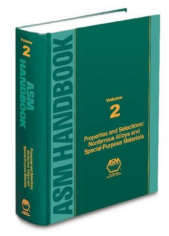 ASM Handbook, Volume 2: Nonferrous Alloys and Special-Purpose Materials (ASM Handbooks)