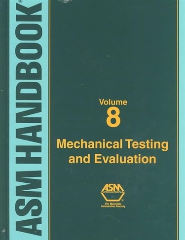 ASM HB v. 8: Mechanical Testing and Evaluation (ASM Handbooks)