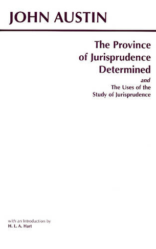 The Province of Jurisprudence Determined and The Uses of the Study of Jurisprudence: (Hackett Classics)