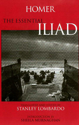 The Essential Iliad: (Hackett Classics)