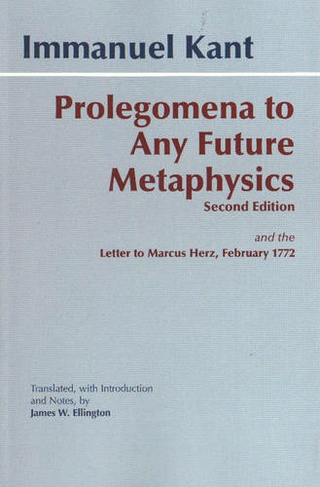 Prolegomena to Any Future Metaphysics: and the Letter to Marcus Herz, February 1772 (2nd edition)
