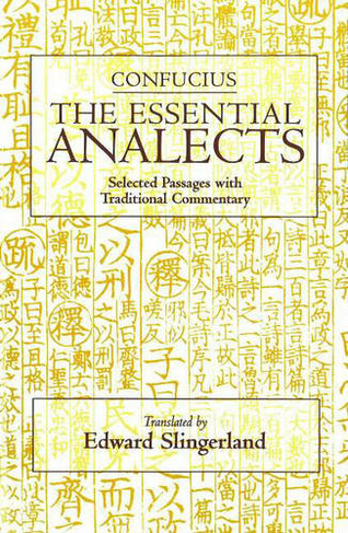 The Essential Analects: Selected Passages with Traditional Commentary (Hackett Classics)