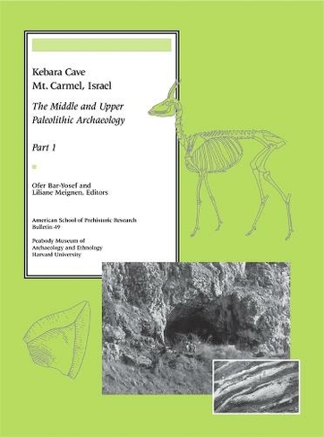 Kebara Cave, Mt. Carmel, Israel: Part I (American School of Prehistoric Research Bulletins)