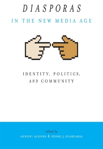 Diasporas in the New Media Age: Identity, Politics, and Community