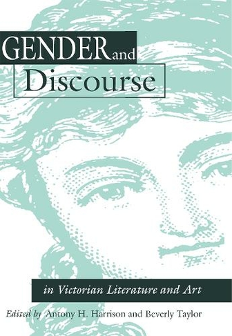 Gender and Discourse in Victorian Literature and Art
