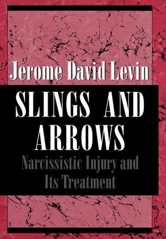 Slings and Arrows: Narcissistic Injury and Its Treatment