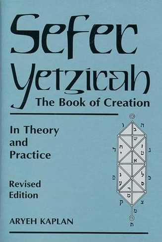Sefer Yetzira/the Book of Creation: The Book of Creation in Theory and Practice