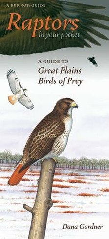 Raptors in Your Pocket: A Guide to Great Plains Birds of Prey (Bur Oak Guide)