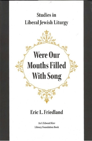 Were Our Mouths Filled With Song: Studies in Liberal Jewish Liturgy (Monographs of the Hebrew Union College)