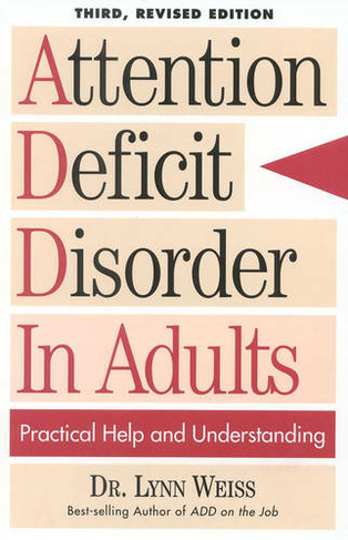 Attention Deficit Disorder In Adults: Practical Help and Understanding (3rd Revised Edition)