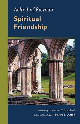 Spiritual Friendship: (Cistercian Fathers Series)