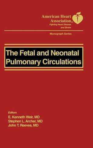 The Fetal and Neonatal Pulmonary Circulation: (American Heart Association Monograph Series)