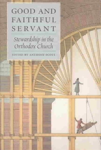 Good and Faithful Servant: Stewardship in the Orthodox Church