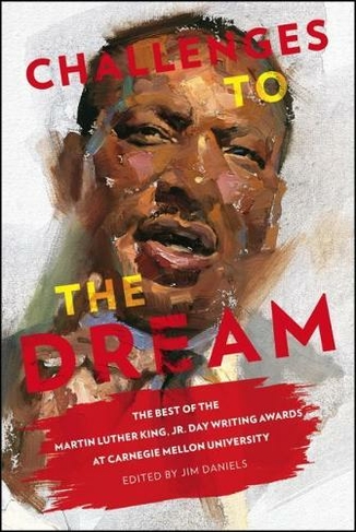 Challenges to the Dream: The Best of the Martin Luther King, Jr. Day Writing Awards at Carnegie Mellon University