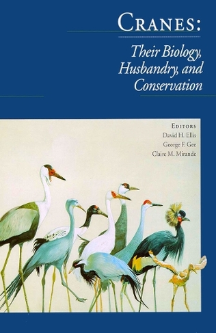 Cranes: Their Biology, Husbandry & Conservation