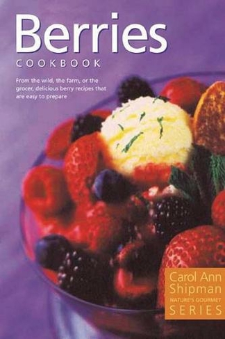 Alaska Berries Cookbook: Nature's Gourmet Series