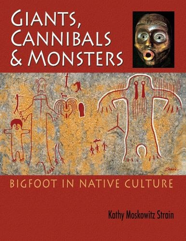 Giants, Cannibals & Monsters: Bigfoot in Native Culture
