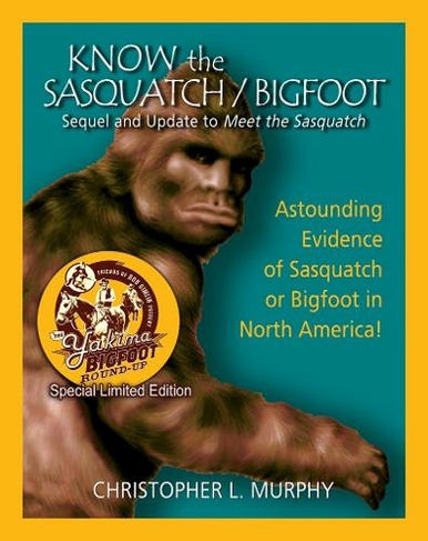 Know the Sasquatch - LTD ED: Sequel and Update to Meet the Sasquatch