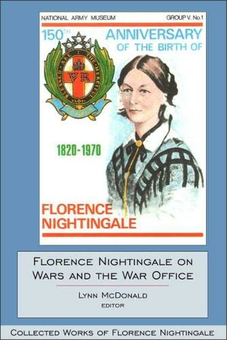Florence Nightingale on Wars and the War Office: Collected Works of Florence Nightingale, Volume 15 (Collected Works of Florence Nightingale)