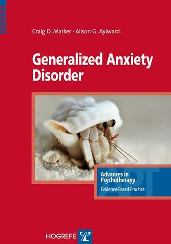 Generalized Anxiety Disorder: (Advances in Psychotherapy: Evidence Based Practice)