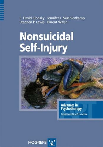 Nonsuicidal Self-Injury: (Advances in Psychotherapy: Evidence Based Practice)