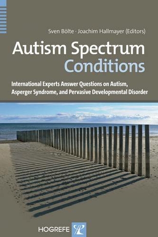 Autism Spectrum Conditions: FAQs on Autism, Asperger Syndrome, and Atypical Autism Answered by International Experts
