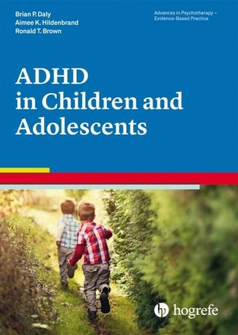 Attention Deficit / Hyperactivity Disorder in Children and Adolescents: (Advances in Psychotherapy: Evidence Based Practice)