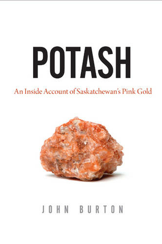Potash: An Inside Account of Saskatchewan's Pink Gold