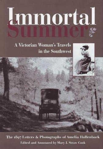 Immortal Summer: A Victorian Woman's Travels in the Southwest