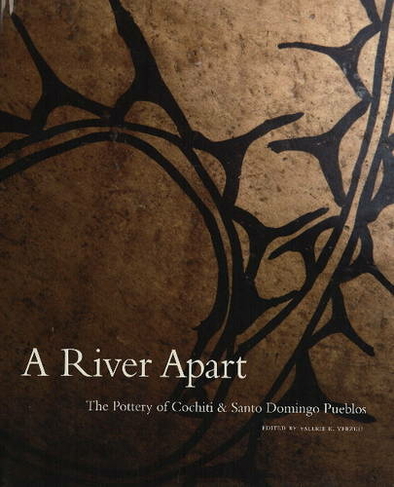 River Apart: The Pottery of Cochiti & Santo Domingo Pueblos