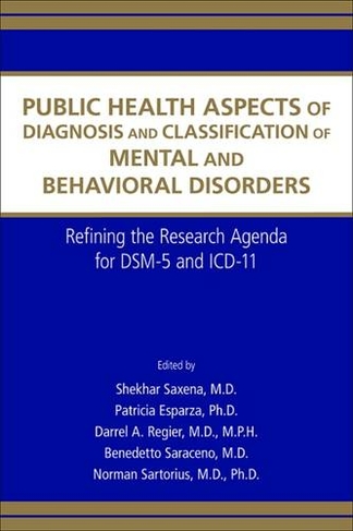 Public Health Aspects of Diagnosis and Classification of Mental and Behavioral Disorders: Refining the Research Agenda for DSM-5 and ICD-11