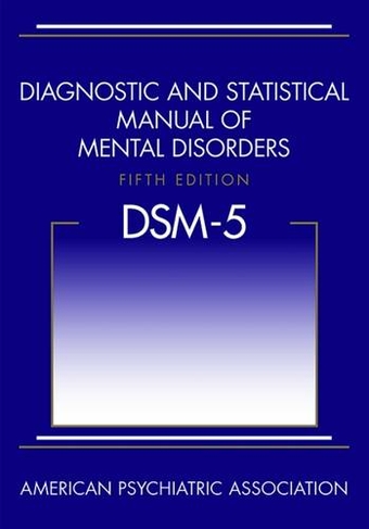 Diagnostic and Statistical Manual of Mental Disorders (DSM-5 (R)): (5th Revised edition)