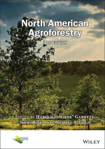 North American Agroforestry: (ASA, CSSA, and SSSA Books 3rd Edition)