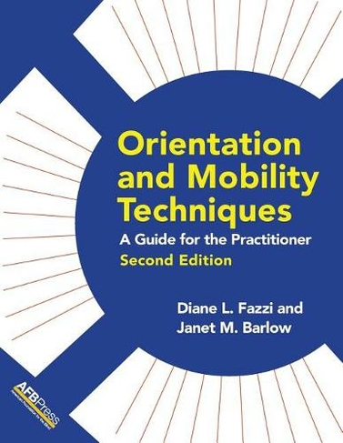 Orientation and Mobility Techniques: A Guide for the Practitioner (2nd ed.)