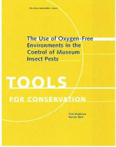 The Use of Oxygen-Free Environments in the Control  of Museum Insect Pests: (Getty Publications - (Yale))