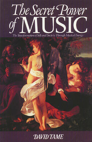 The Secret Power of Music: The Trasnformation of Self and Society Through Musical Energy