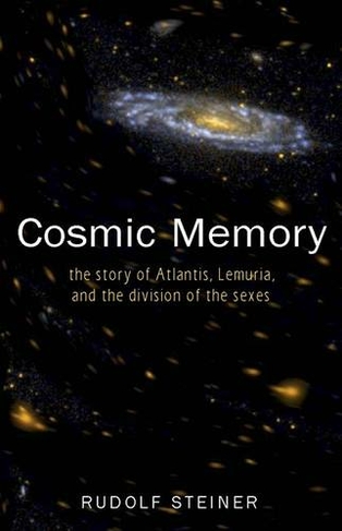 Cosmic Memory: The Story of Atlantis, Lemuria and the Division of the Sexes