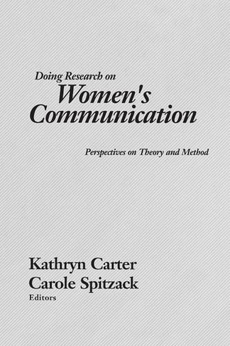 Doing Research on Women's Communication: Perspectives on Theory and Method