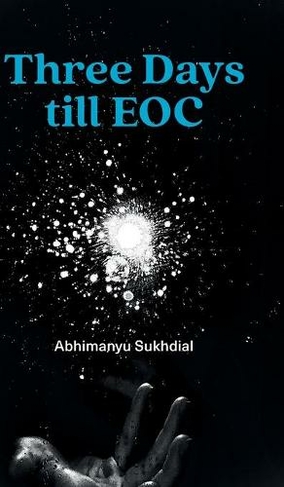 Three Days till EOC: A novella