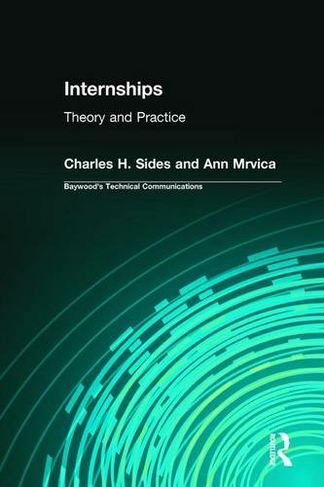 Internships: Theory and Practice (Baywood's Technical Communications)