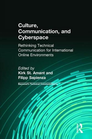 Culture, Communication and Cyberspace: Rethinking Technical Communication for International Online Environments (Baywood's Technical Communications)