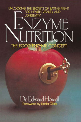 Enzyme Nutrition: Unlocking the Secrets of Eating Right for Health, Vitality and Longevity