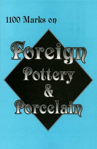 1100 Marks on Foreign Pottery and Porcelain
