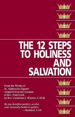 The Twelve Steps to Holiness and Salvation: (Abridged edition)