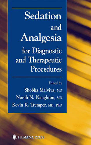 Sedation and Analgesia for Diagnostic and Therapeutic Procedures: (Contemporary Clinical Neuroscience 2003 ed.)